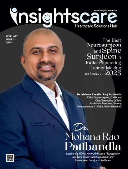 Dr. Mohana Rao Patibandla, best neurosurgeon and spine surgeon in India, featured on the February 2025 InsightsCare magazine cover for excellence in minimally invasive brain and spine surgery at Dr. Rao’s Hospital, Guntur.